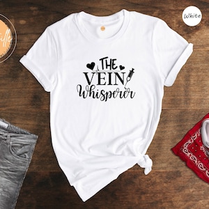 The Vein Whisperer Shirt, Phlebotomist Shirt, Nurse T-Shirt, Funny Nurse Quotes, Funny Nurse T-Shirt, Nurse Appreciation Tee