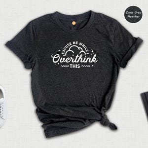 Funny Overthinking Shirt: Sarcastic Mom Tee image 1