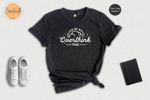 Funny Overthinking Shirt: Sarcastic Mom Tee