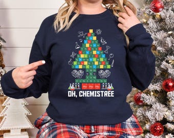 Oh Chemistree Funny Christmas Sweatshirt, Periodic Table Chemistry Teacher Gift, Science Nerd Xmas Shirt