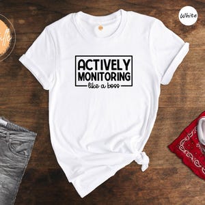 Actively Monitoring Like a Boss Shirt - Teacher Testing Day Tee