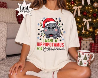Comfort Colors® I Want a Hippopotamus for Christmas Shirt, Cute Hippo Christmas Tee, Funny Holiday Graphic T-Shirt