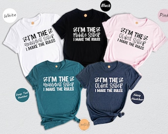 Sister Matching Shirts, I Make The Rules Tee, Oldest Middle Youngest Sister Gift, Funny Sibling T-Shirt, Family Reunion Matching Tee