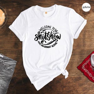 Welcome To The Shitshow Shirt, Hope You Brought Alcohol Tee, Funny Drinking Shirt, Sarcastic Party Gift, Adult Humor T-Shirt