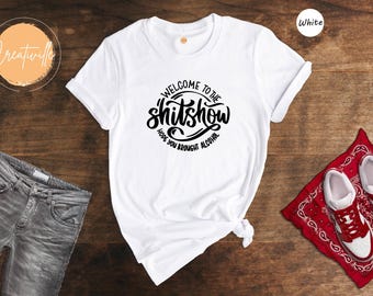 Welcome To The Shitshow T-Shirt: Funny Alcohol Lover Tee
