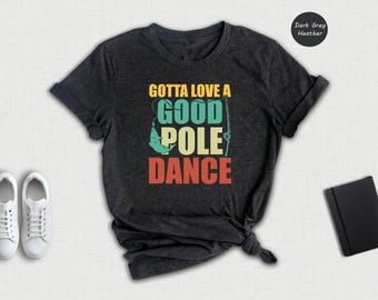 Pole Dance Fishing T-Shirt: Fisherman Gift