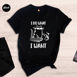 I Do What I Want T-Shirt I Do What I Want T-Shirt