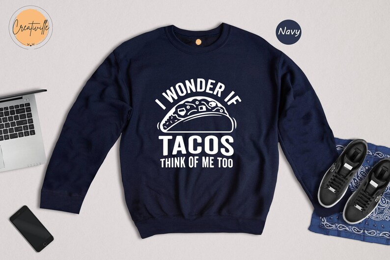 Funny Taco Shirt: I Wonder If Tacos Think Of Me Too image 8