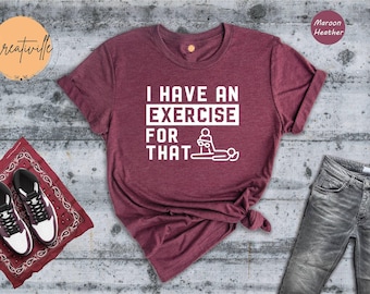 Physical Therapy Tee: Exercise Gift for PT