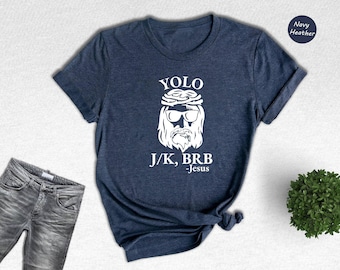 Chemise Jésus drôle : cadeau Christian Yolo Brb J/K Faith