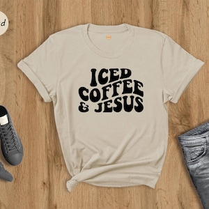 Iced Coffee and Jesus Shirt: Christian Coffee Lover Tee