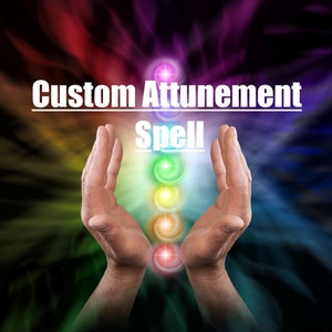 May include: A colorful image with a swirling background and a column of seven glowing chakras. The image has the text "Custom Attunement Spell" at the top.