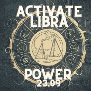 May include: A graphic design with the text "ACTIVATE LIBRA POWER 23.09" in a gold font on a dark gray background. The design features a zodiac wheel with the Libra symbol in the center.
