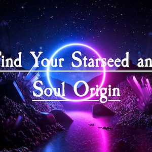 Find Your Starseed and Soul Origin