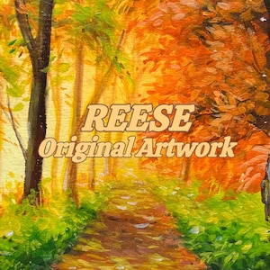 May include: An oil painting depicting a forest path during autumn with vibrant orange, yellow, and green foliage. The text REESE Original Artwork is centered in the middle of the composition in a bold, light-colored font with a dark outline.
