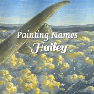 May include: An abstract painting with a blue sky and a landscape of yellow and gray brushstrokes. The painting has the text "Painting Names Hailey" in white cursive font.