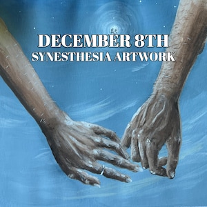 May include: A painting of two hands reaching towards each other against a blue sky background with white clouds. The text "DECEMBER 8TH SYNESTHESIA ARTWORK" is at the top of the image.