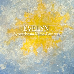 May include: An abstract painting with a textured surface. The artwork features a bright yellow central form against a backdrop of light blue and white brushstrokes. The name "EVELYN" is displayed in white, with "Synesthesia Name Painting" below.