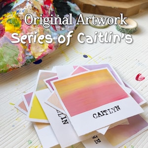 May include: A collection of small, square watercolor paintings with gradient color schemes in shades of yellow, pink, and orange. Each painting has the name "CAITLYN" printed on it. The image also shows a colorful palette of mixed paint and the text "Original Artwork Series of Caitlin's".