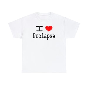 I Love NY &quot;I Love Prolapse&quot; Funny Graphic Tee