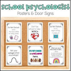 May include: A corkboard display featuring posters and door signs for a school psychologist. The signs have various messages, including "Do Not Disturb," "Everyone is Welcome Here," and "What you say in here stays in here." The top text reads "School Psychologist."