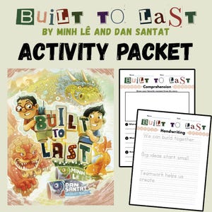 May include: An activity packet for "Built to Last" by Minh Lê and Dan Santat. The cover features illustrations of two children, a dragon, and a mythical creature. Includes comprehension and handwriting worksheets with the text "We can build together."