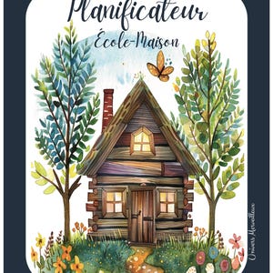 May include: A watercolor illustration of a log cabin with the text "Planificateur École-Maison". The cabin has a brown roof, a chimney, and two windows. Trees and flowers surround the cabin, with a butterfly above it.