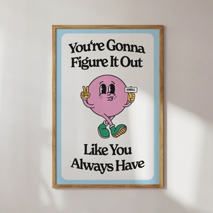Prints Wall Art Trendy Retro - Digital Prints Download Trendy - Cute Quote Print &quot;You&#39;re gonna figure it out like you always have&quot;