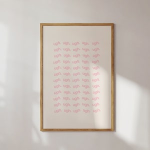 Ugh. Poster, Danish Pastel Pink Wall Art, Aesthetic Poster, Room Decor Above Bed Wall Decor, Pink Wall Art Print, Baddie Poster, Digital
