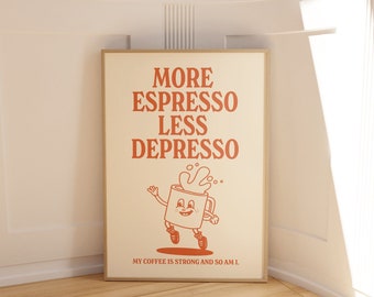 More Espresso Less Depresso, Coffee Wall Art Print, Orange Retro Quote Poster, Trendy wall print, Cute Quote, Coffee Lover Gift