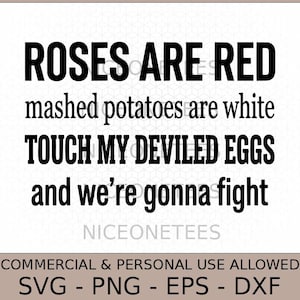 May include: A digital graphic design featuring the black text: ROSES ARE RED, mashed potatoes are white, TOUCH MY DEVILED EGGS and we're gonna fight. Below this, the text NICEONETEES appears, followed by COMMERCIAL & PERSONAL USE ALLOWED SVG - PNG - EPS - DXF.
