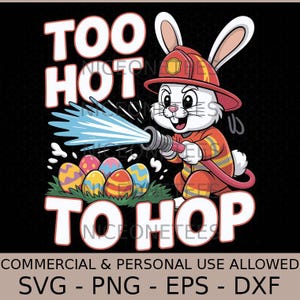 Peut inclure: Illustration d'un lapin pompier arrosant des œufs de Pâques. Le texte "TOO HOT TO HOP" est affiché. Le lapin porte un casque et une tenue de pompier. Fond noir. Design numérique pour impression.