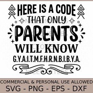Puede incluir: Un diseño gráfico negro sobre fondo blanco con el texto: HERE IS A CODE THAT ONLY PARENTS WILL KNOW G.Y.A.I.T.M.F.H.R.N.B.I.B.Y.A. El diseño incluye flechas decorativas, estrellas y un elemento de pergamino en la parte inferior con texto.