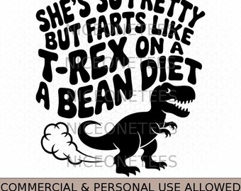 Es tan bonita, pero se tira pedos como un T-Rex con una dieta de frijoles Svg Png