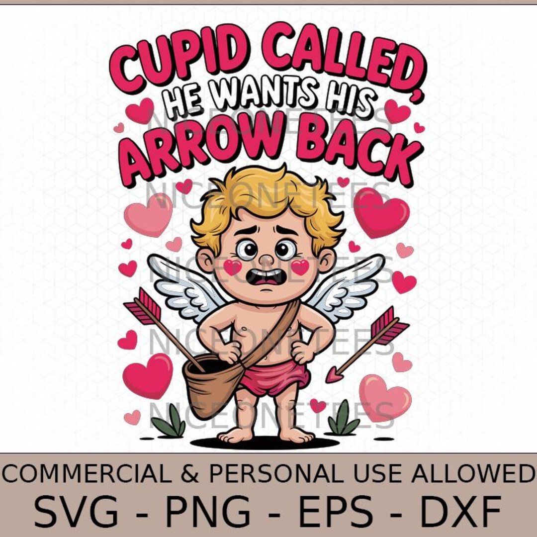 Cupid Called, He Wants His Arrow Back Valentines Day Svg Png - Etsy