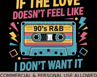Wenn sich die Liebe nicht wie R&B-Musik der 90er anfühlt, will ich sie nicht (SVG/PNG)