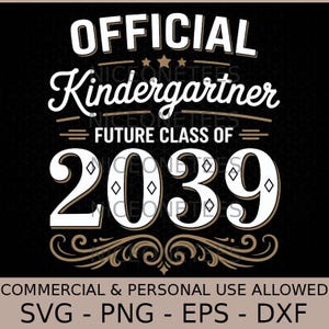 Peut inclure: Graphisme noir avec les mots "OFFICIAL Kindergartner FUTURE CLASS OF 2039". Le design comprend des éléments décoratifs et le texte "COMMERCIAL & PERSONAL USE ALLOWED SVG - PNG - EPS - DXF".