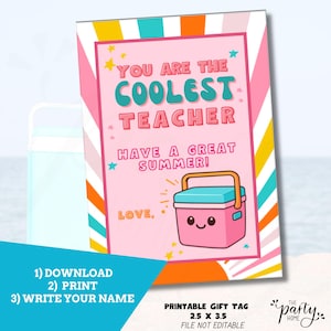 May include: A pink printable gift tag with the text "YOU ARE THE COOLEST TEACHER HAVE A GREAT SUMMER! LOVE." A cartoon cooler is featured. The tag is 2.5 x 3.5 inches. The background has colorful stripes.