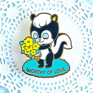 Worthy of Love Skunk Hard Enamel Pin / mental health, trauma, recovery, healing, therapy, cute lapel pin, badge, gold, kawaii