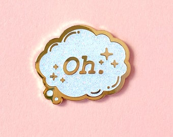 Oh Thought Bubble Glitter Hard Enamel Pin / funny, romance, fan fiction, fanfic, lapel pin, badge, gold