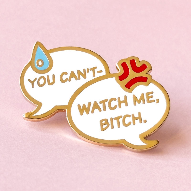 Watch Me, Bitch Hard Enamel Pin / speech bubble, text, motivational, funny, lapel pin, badge, gold