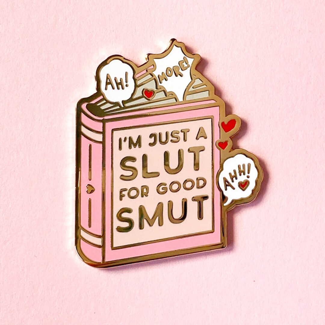 I'm Just a Slut for Good Smut Book Hard Enamel