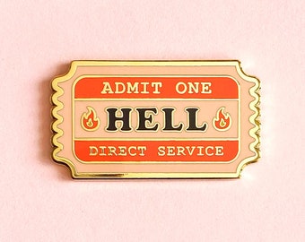 Ticket to Hell Hard Enamel Pin / funny, lapel pin, badge, gold