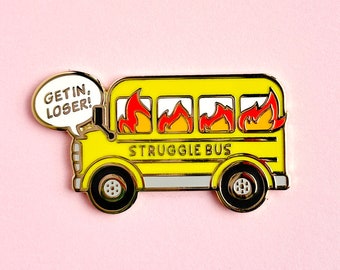 Struggle Bus Hard Enamel Pin / funny, lapel pin, badge, gold