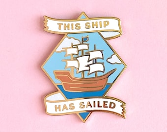 This Ship Has Sailed Hard Enamel Pin / funny, romance, fan fiction, fanfic, lapel pin, badge, gold