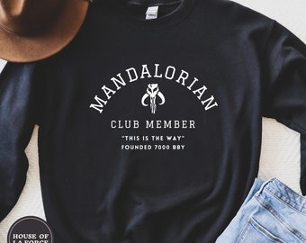 Mandalorian Club Member Star Wars Sweatshirt, Mandalorian Sweatshirt, Star Wars Gift, Star Wars Fan, This is the Way, Boba Fett, Geek Shirt