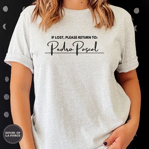 If Lost Please Return to Pedro Pascal Shirt, Pedro Pascal Tee, Mandalorian, Pedro Pascal Fan Shirt, Valentines Shirt, Pedro Pascal Gift
