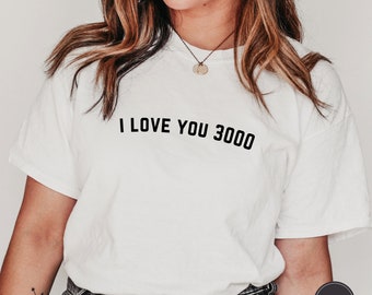I love you 3000 Iron Man Quote Shirt, Avengers Shirt, Marvel Shirt, Marvel Universe Shirt, Iron Man Shirt, Gifts for Geeks, Disney Vacation