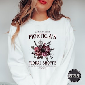 Morticia&#39;s Floral Shoppe Sweatshirt, Halloween Shirt, Goth Shirt, Addams Family Shirt, Spooky Shirt, Creepy Shirt, Morticia Addams