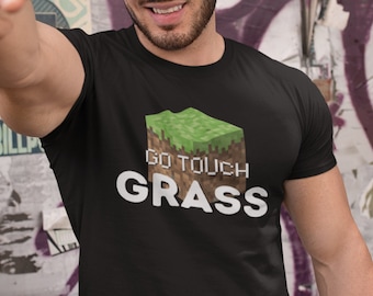 Go Touch Grass, Gamer Shirt, Meme T Shirt, Gaming TShirt, Nerdy Shirt, Geek Shirt, Unisex T-Shirts, Gamer Gift